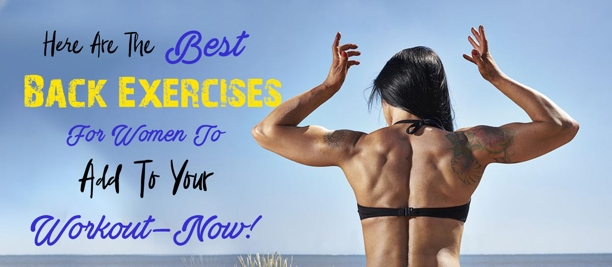The Best Back Exercises For Women